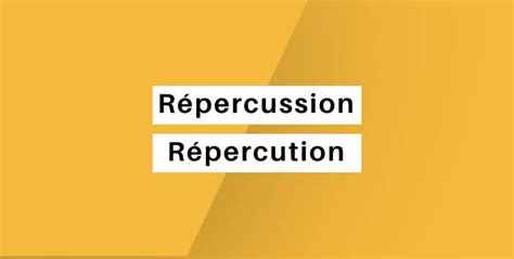 répercussion ou répercution